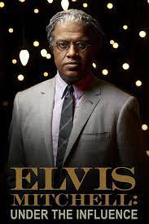 Elvis Mitchell: Under the Influence Elvis Mitchell: Under the Influence