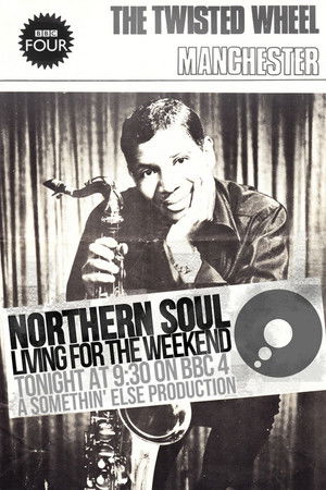 Northern Soul: Living for the Weekend Northern Soul: Living for the Weekend