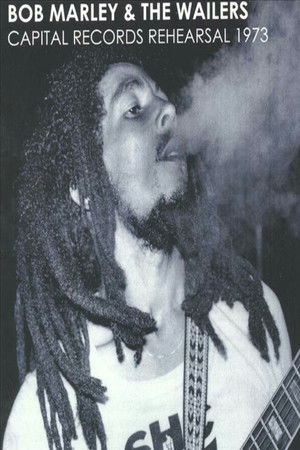 Bob Marley & The Wailers: Capital Records Rehearsal Bob Marley & The Wailers: Capital Records Rehearsal