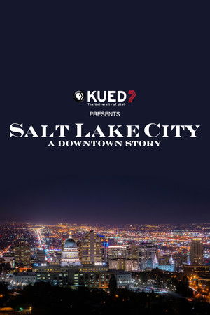Salt Lake City: A Downtown Story Salt Lake City: A Downtown Story