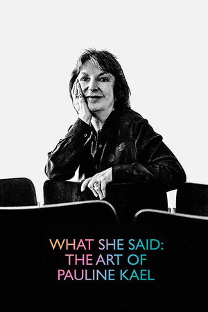 What She Said: The Art of Pauline Kael What She Said: The Art of Pauline Kael