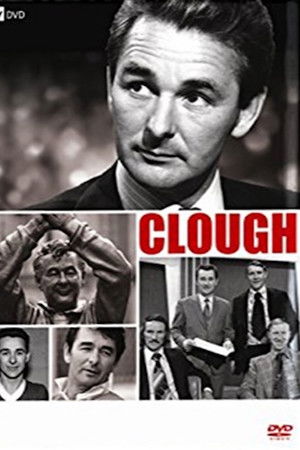 Clough: The Brian Clough Story Clough: The Brian Clough Story