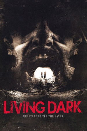 Living Dark: The Story of Ted the Caver Living Dark: The Story of Ted the Caver
