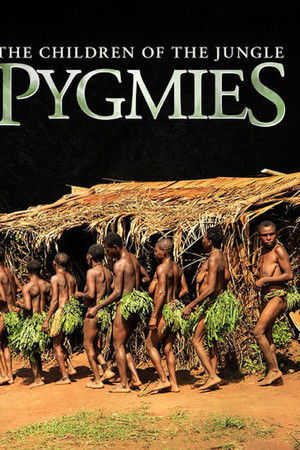 Pygmies: The Children of the Jungle Pygmies: The Children of the Jungle