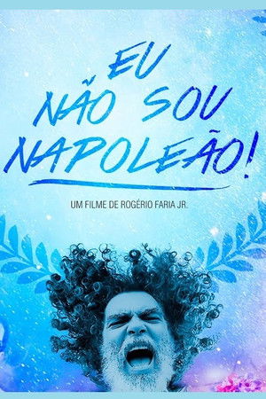 Eu Não Sou Napoleão! Eu Não Sou Napoleão!