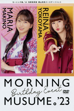 Morning Musume.'23 Makino Maria・Yokoyama Reina Birthday Event Morning Musume.'23 Makino Maria・Yokoyama Reina Birthday Event