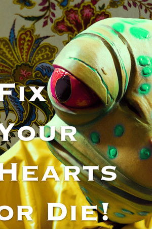 Fix Your Hearts or Die!