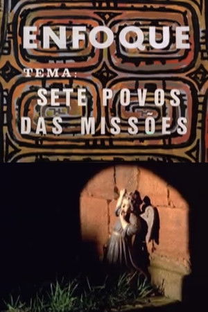 Enfoque - Sete Povos das Missões Enfoque - Sete Povos das Missões