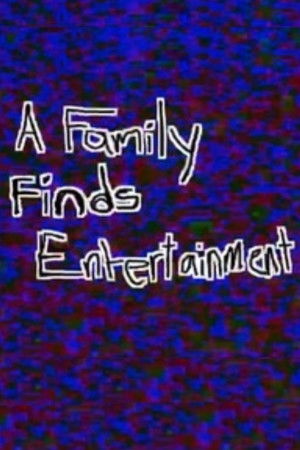 A Family Finds Entertainment A Family Finds Entertainment