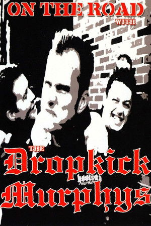 Dropkick Murphys: On the Road With the Dropkick Murphys Dropkick Murphys: On the Road With the Dropkick Murphys