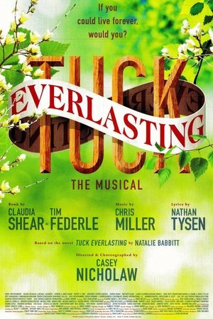 Tuck Everlasting: The Musical Tuck Everlasting: The Musical