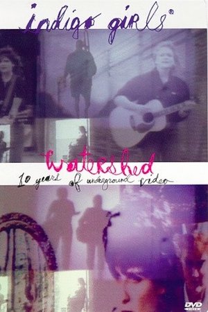 Indigo Girls: Watershed: Ten Years of Underground Video Indigo Girls: Watershed: Ten Years of Underground Video