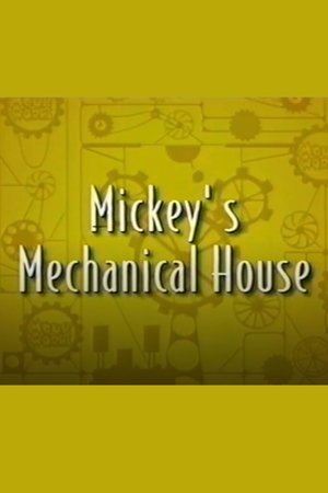 Mickey’s Mechanical House Mickey’s Mechanical House