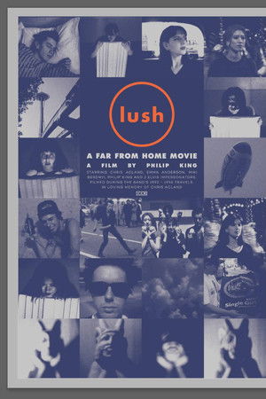 Lush: A Far from Home Movie Lush: A Far from Home Movie