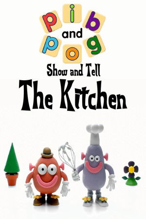 Pib and Pog: Show and Tell - The Kitchen Pib and Pog: Show and Tell - The Kitchen