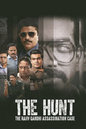 The Hunt: The Rajiv Gandhi Assassination Case The Hunt: The Rajiv Gandhi Assassination Case