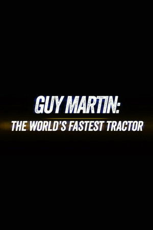 Guy Martin: World's Fastest Tractor Guy Martin: World's Fastest Tractor