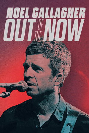 Noel Gallagher: Out of the Now Noel Gallagher: Out of the Now