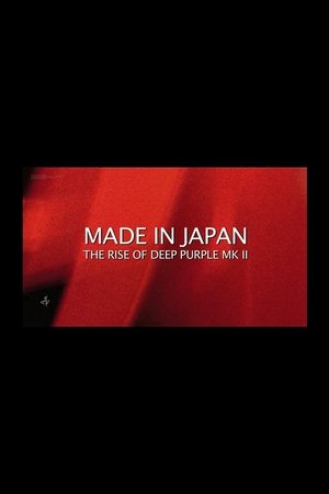 Made in Japan: The Rise of Deep Purple Mk II Made in Japan: The Rise of Deep Purple Mk II