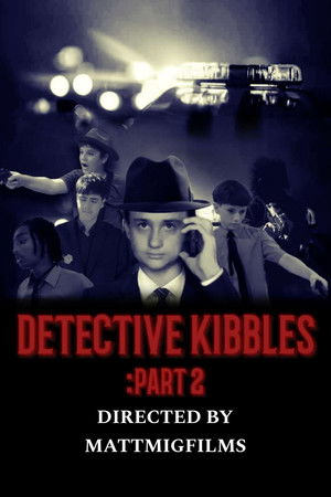 Detective Kibbles: Part 2 Detective Kibbles: Part 2