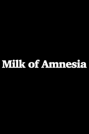 Milk of Amnesia Milk of Amnesia