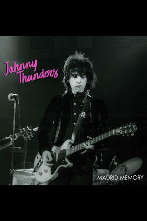 Johnny Thunders: Madrid Memory Johnny Thunders: Madrid Memory