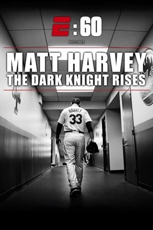 E:60 - Matt Harvey: The Dark Knight Rises E:60 - Matt Harvey: The Dark Knight Rises