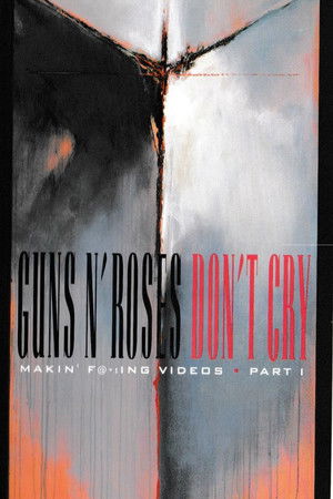 Guns N' Roses: Makin' F@*!ing Videos Part I - Don't Cry Guns N' Roses: Makin' F@*!ing Videos Part I - Don't Cry