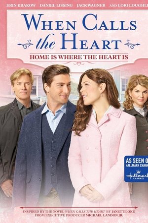 When Calls the Heart: Home Is Where the Heart Is When Calls the Heart: Home Is Where the Heart Is