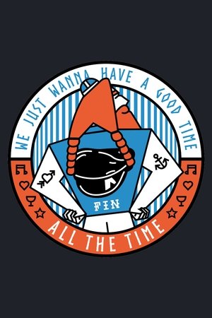 We Just Wanna Have a Good Time All the Time We Just Wanna Have a Good Time All the Time