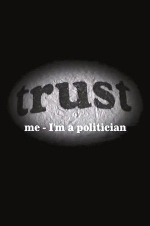 Trust Me - I'm a Politician Trust Me - I'm a Politician