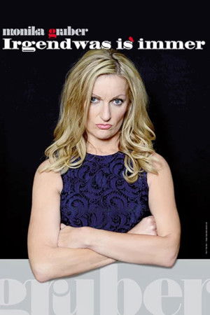Monika Gruber - Irgendwas is immer Monika Gruber - Irgendwas is immer