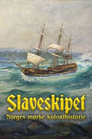Slaveskipet: Norges mørke kolonihistorie Slaveskipet: Norges mørke kolonihistorie