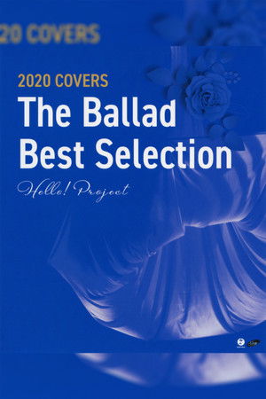 Hello! Project 2020 COVERS ~The Ballad Best Selection~ Hello! Project 2020 COVERS ~The Ballad Best Selection~
