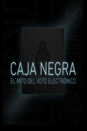 Caja Negra: El mito del voto electrónico Caja Negra: El mito del voto electrónico