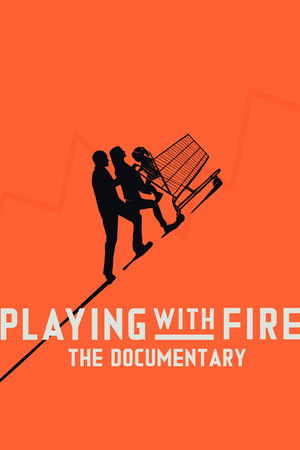 Playing with FIRE: The Documentary Playing with FIRE: The Documentary