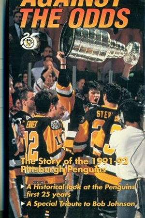 Against the Odds: The Story of the 1991-92 Pittsburgh Penguins Against the Odds: The Story of the 1991-92 Pittsburgh Penguins
