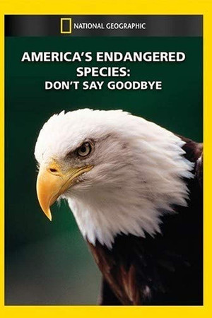 America's Endangered Species: Don't Say Good-bye America's Endangered Species: Don't Say Good-bye