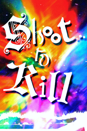 Shoot...to Kill! Shoot...to Kill!