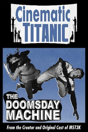 Cinematic Titanic: Doomsday Machine Cinematic Titanic: Doomsday Machine