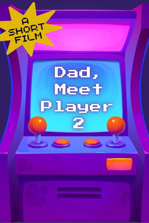 Dad, Meet Player 2 Dad, Meet Player 2