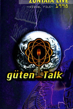 ZUNTATA LIVE 1998 "güten Talk" from the earth ~VISUAL FILE~ ZUNTATA LIVE 1998 "güten Talk" from the earth ~VISUAL FILE~