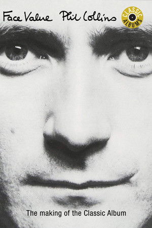 Classic Albums: Phil Collins - Face Value Classic Albums: Phil Collins - Face Value