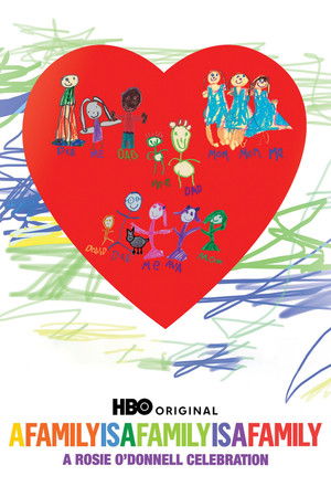 A Family Is a Family Is a Family: A Rosie O'Donnell Celebration A Family Is a Family Is a Family: A Rosie O'Donnell Celebration