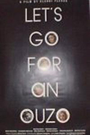 Let's Go for an Ouzo Let's Go for an Ouzo