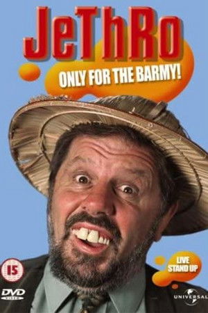Jethro: Only for the Barmy!