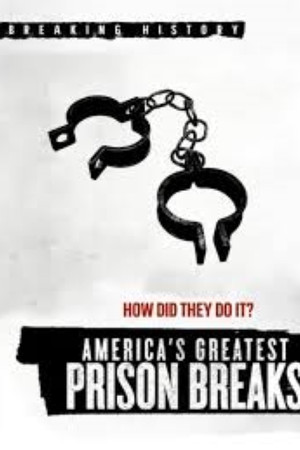 America's Greatest Prison Breaks America's Greatest Prison Breaks