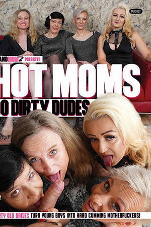 Hot Moms Do Dirty Dudes Hot Moms Do Dirty Dudes