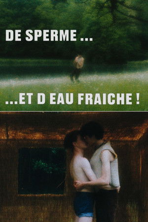 De sperme et d'eau fraîche De sperme et d'eau fraîche
