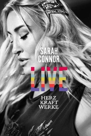 Sarah Connor - Herz Kraft Werke Live Sarah Connor - Herz Kraft Werke Live